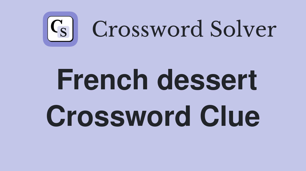 French dessert. - Crossword Clue Answers - Crossword Solver